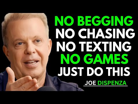 No Begging, No Chasing, No Texting, No Games | Joe Dispenza’s Life-Changing Insights