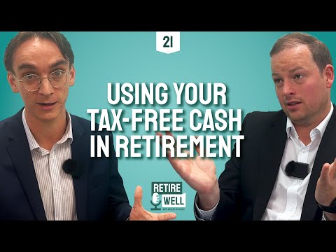21: How to Use Your Tax-Free Cash in Retirement