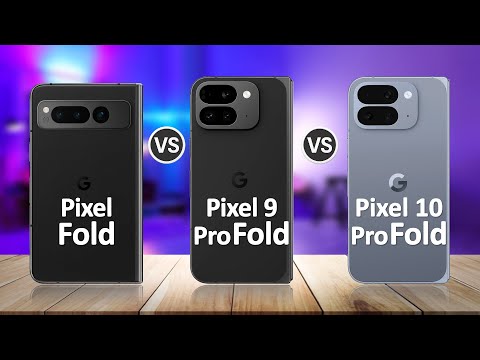 Google Pixel 10 Pro Fold VS Google Pixel 9 Pro Fold VS Google Pixel Fold