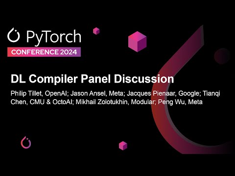 DL Compiler Panel Discussion - P. Tillet, J. Ansel, J. Pienaar, T. Chen, M. Zolotukhin, P. Wu