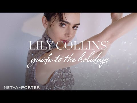 Lily Collins' guide to the holidays | NET-A-PORTER