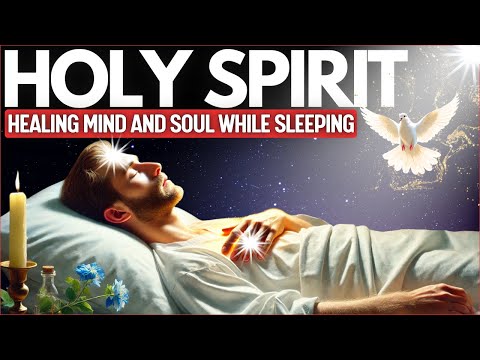 POWERFUL PRAYER TO SLEEP with the HOLY SPIRIT Tonight | Deep Healing and Deliverance of the Soul