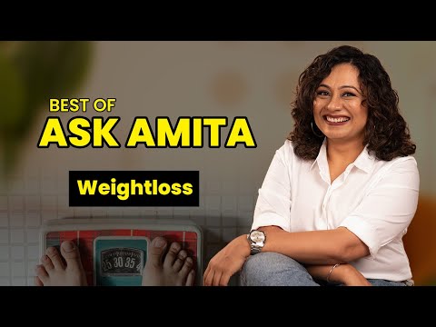Best Of Ask Amita - Weight Loss I Nutrition Podcast