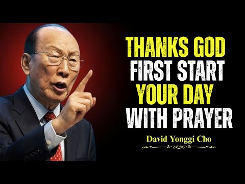 Powerful Morning Prayer of Gratitude to Start Your Day - Dr. David Yonggi Cho's