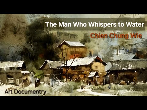 The Man Who Whispers to Water: Chien Chung-Wei and the Mastery of Watercolor - Art Documentry