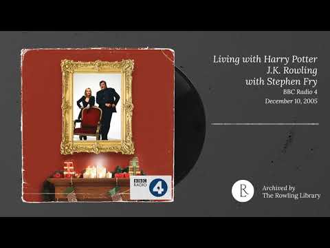 Living with Harry Potter: J.K. Rowling & Stephen Fry, BBC Radio 4 (December 10th, 2005)