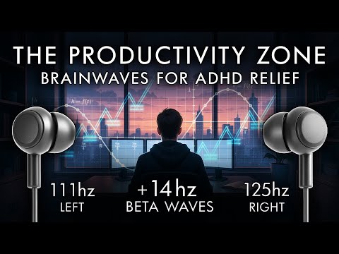 ADHD Relief - The Productivity Zone - 14 Hz Beta Binaural Beats For Calm Focus & Motivation