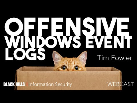 BHIS | Offensive Windows Event Logs | Tim Fowler | 1 Hour