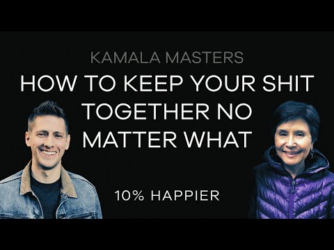 How To Keep Your Shit Together No Matter What | Kamala Masters