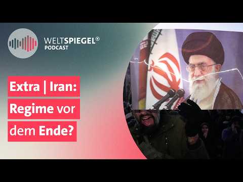 Extra | Iran: Regime vor dem Ende? | Weltspiegel Podcast