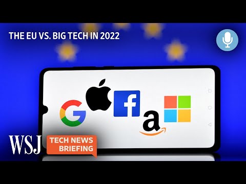 How the EU Took On Big Tech in 2022 | WSJ Tech News Briefing