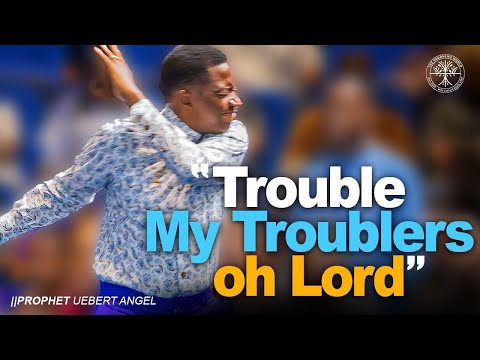Trouble My Troublers Oh LORD | Prophet Uebert Angel