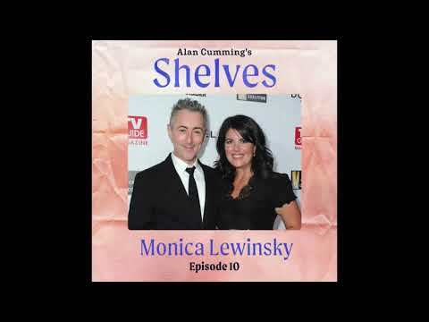 Monica Lewinsky | Alan Cumming Shelves Podcast