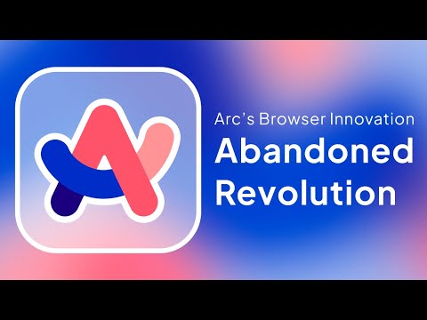 Arc: The Browser That Sparked a Revolution Then Got Abandoned