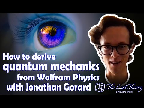How to derive quantum mechanics from Wolfram Physics with Jonathan Gorard