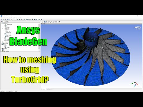 ✅ Ansys BladeGen Tutorial - How to Meshing using TurboGrid?