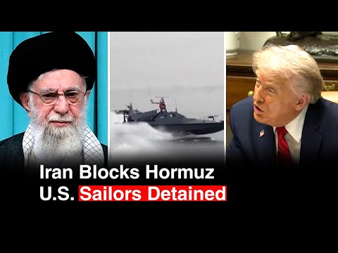 Iran Blocks Hormuz Strait for U.S. and Israel, Detains 18 Sailors