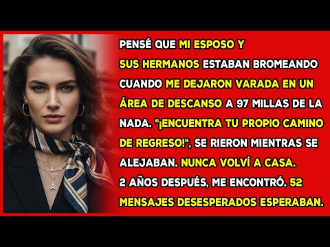 Pensé que mi esposo y sus hermanos estaban bromeando cuando me dejaron varada en un área de...