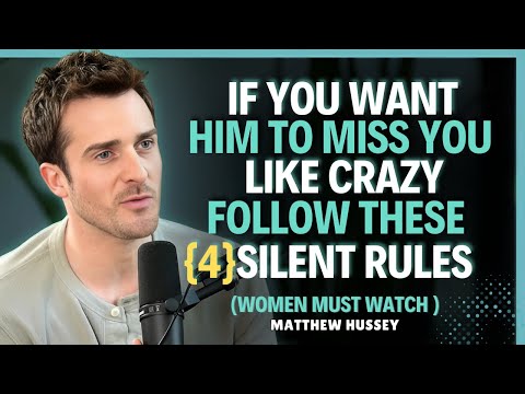 If You Want Him To MISS You Like CRAZY __Follow These 4 SILENT Rules | Matthew Hussey Dating Advice