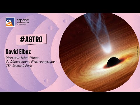 🌠 [David Elbaz] Troublants trous noirs : ont-ils la clé des énigmes de l’Univers ?