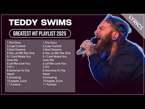 TEDDY SWIMS Full Album 2025 (Lyrics) | Best Songs Hits Playlist 2025
