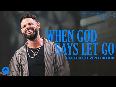 When God Says Let Go | Pastor Steven Furtick | Elevation Church