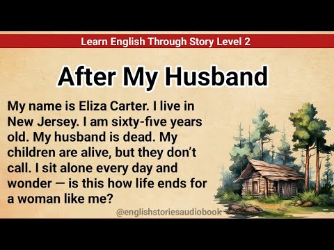 Learn English Through Story Level 2 | Graded Reader Level 2 | English Story | After My Husband 