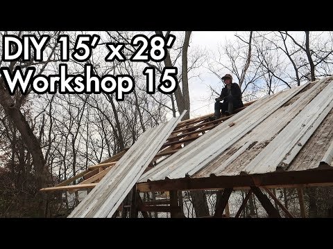 Building a 15'x28' (5mx9m) Workshop 15: Adding Metal Roofing, Reclaimed Currugated Sheets