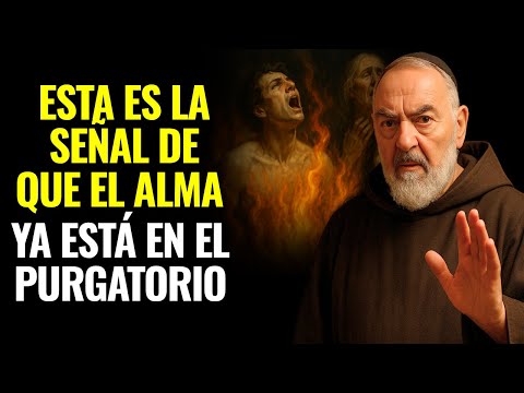 CÓMO SABER SI LA PERSONA POR LA QUE QUIERES ORAR ESTÁ EN EL PURGATORIO? EL PADRE PÍO LO REVELÓ.