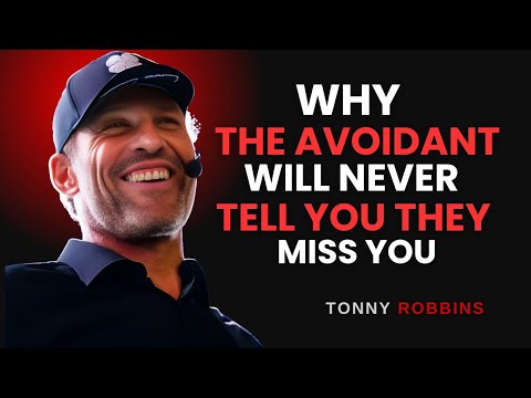 WHY THE AVOIDANT WILL NEVER TELL YOU THEY MISS YOU | TONY ROBBINS MOTIVATION