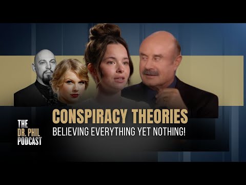 Conspiracy Theories: Believing Everything Yet Nothing!  | EP348 | The Dr. Phil Podcast