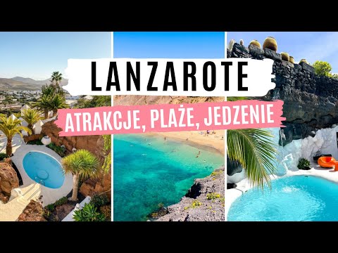 Lanzarote 2023 - TOP 20 | Atrakcje, plaże i jedzenie | Co warto zobaczyć? | Wyspy Kanaryjskie | vlog