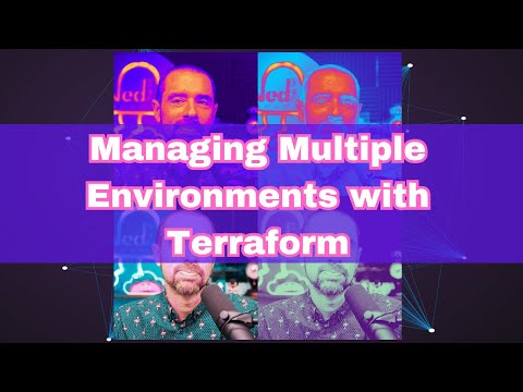 Managing Multiple Environments with Terraform