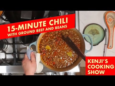 15-Minute Weeknight Chili | Kenji's Cooking Show