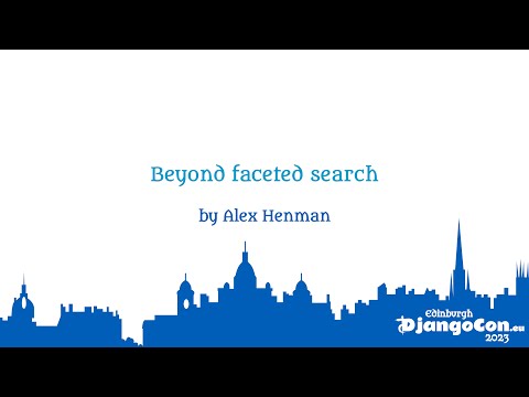 DjangoCon Europe 2023 | Beyond faceted search