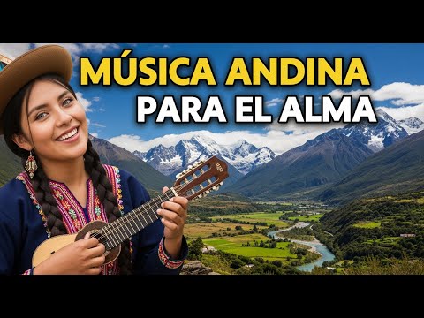✨⛰️Melodías de Paz Andina | Sanando el Espíritu⛰️✨