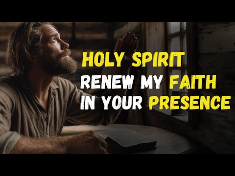 HOLY SPIRIT, Restore My Faith When I Feel God is DISTANT