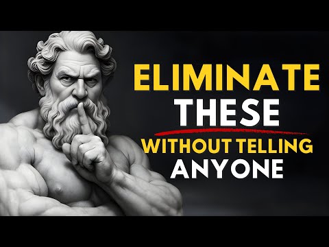 15 Things You Should Quietly Remove From Your Life | Life Advice | Stoicism