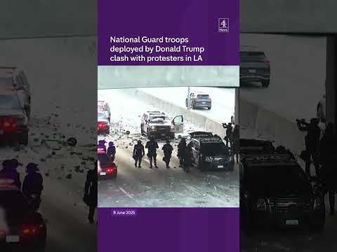 National Guard deployed by Trump clash with protesters in LA