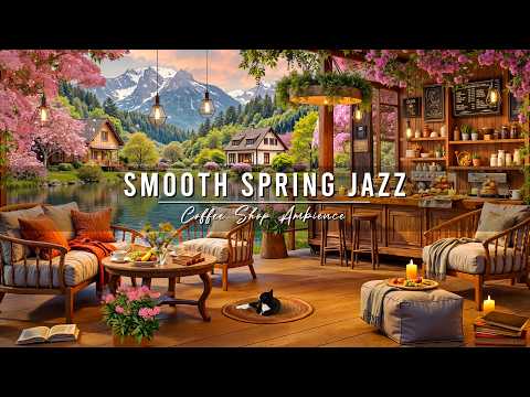 Happy Spring Morning & Smooth Jazz Instrumental Music at 4K Coffee Shop Ambience for Studying, Work
