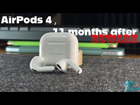 AirPods 4, the TRUTH 11 months later
