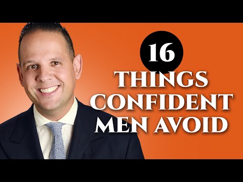 16 Things Confident Men Never Do - Confidence Boosters for Gentlemen