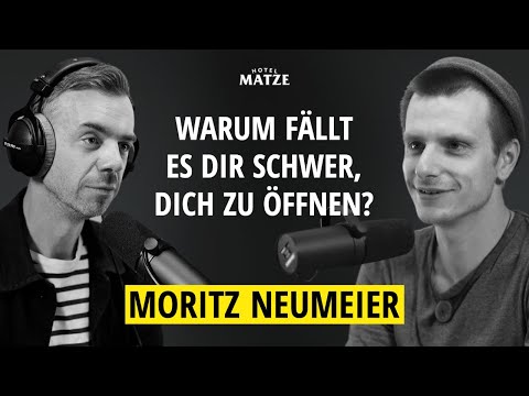 Moritz Neumeier – Warum fällt es dir schwer, dich zu öffnen?