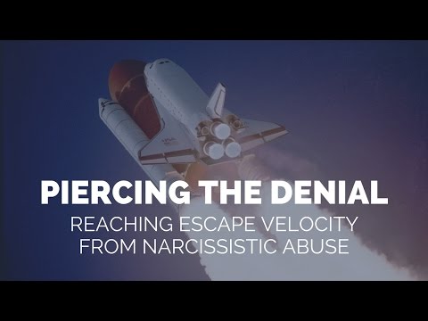 Piercing the Denial: Reaching Escape Velocity From Narcissistic Abuse