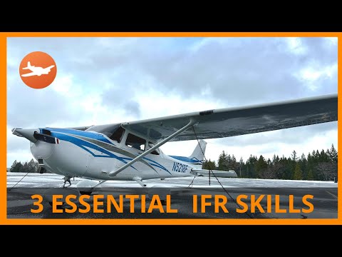 DO YOU KNOW These Three Essential IFR Skills? Instrument pilots all levels will fly airplanes better