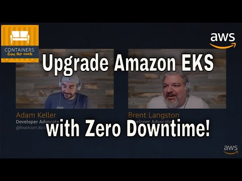 #ContainersFromTheCouch - Upgrading EKS Live With No Downtime
