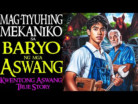 MAG TIYUHING MEKANIKO SA BARYO NG MGA ASWANG | Kwentong Aswang | True Story