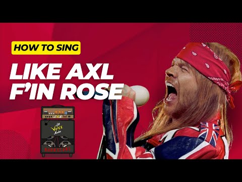 How to sing like Axl F'in Rose on Sweet Child o' Mine
