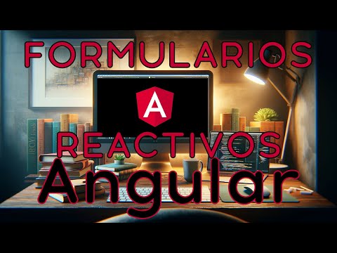Angular - Formularios Reactivos - Cómo crearlos y usarlos