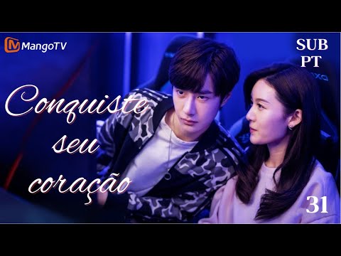 [PT SUB]EP31| Conquiste seu coração (Gank Your Heart)  |陪你到世界之巅 | MangoTV Portuguese